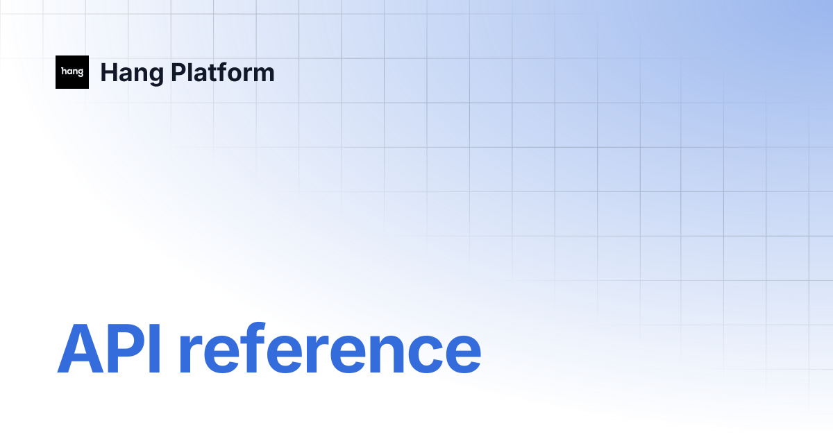 API reference | Hang Platform