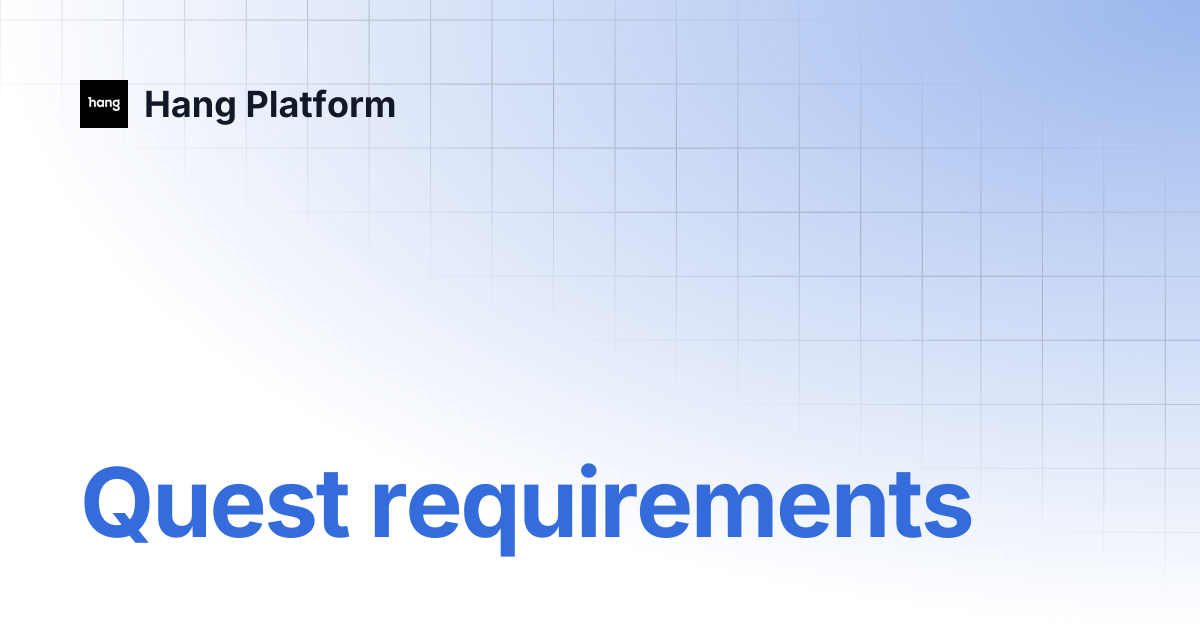 Quest requirements | Hang Platform