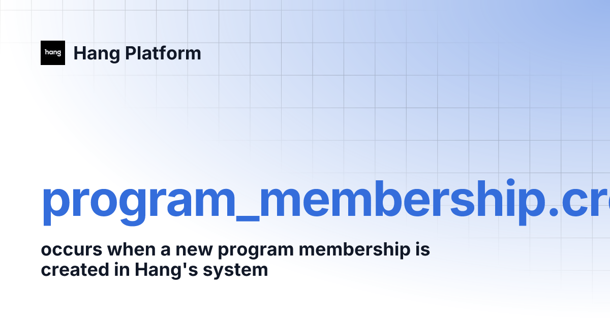 program_membership.created | Hang Platform